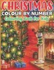 Christmas Colour by Number for Kids: Jumbo Christmas Coloring Activity Color By Number Book for Kids A Childrens Holiday Coloring Book with Large Page By Ssk Press Cover Image