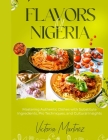 Flavors of Nigeria: Mastering Authentic Dishes with Substitute Ingredients, Pro Techniques, and Cultural Insights. Cover Image