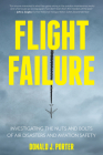 Flight Failure: Investigating the Nuts and Bolts of Air Disasters and Aviation Safety By Donald J. Porter Cover Image