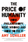 The Price of Humanity: How Philanthropy Went Wrong—And How to Fix It Cover Image