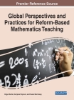 Global Perspectives and Practices for Reform-Based Mathematics Teaching By Ozgul Kartal (Editor), Gorjana Popovic (Editor), Susie Morrissey (Editor) Cover Image