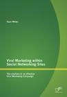 Viral Marketing within Social Networking Sites: The creation of an effective Viral Marketing Campaign Cover Image