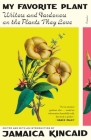 My Favorite Plant: Writers and Gardeners on the Plants They Love By Jamaica Kincaid (Editor) Cover Image