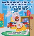 I Love to Keep My Room Clean (Swedish English Bilingual Book) (Swedish English Bilingual Collection) By Shelley Admont, Kidkiddos Books Cover Image