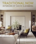 Traditional Now: Interiors by David Kleinberg By David Kleinberg, Chesie Breen (Contributions by) Cover Image