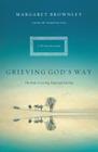 Grieving God's Way: The Path to Lasting Hope and Healing By Margaret Brownley, Diantha Ain (With) Cover Image