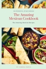 The Amazing Mexican Cookbook: The Amazing Mexican Recipes By Supernova Star Books (Editor), Camila Navia Cover Image