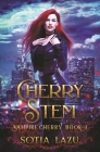 Cherry Stem (Vampire Cherry #1) By Sotia Lazu Cover Image
