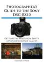 Photographer's Guide to the Sony Dsc-Rx10 Cover Image