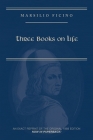 Marsilio Ficino, Three Books on Life: A Critical Edition and Translation (Medieval and Renaissance Texts and Studies #57) By Carol V. Kaske Cover Image