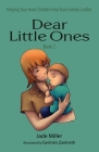 Dear Little Ones (Book 2): Helping Your Inner Children Heal from Family Conflict By Jade Miller Cover Image