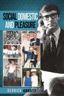 Social Domestic and Pleasure: Volume I Cover Image