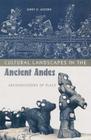 Cultural Landscapes in the Ancient Andes: Archaeologies of Place By Jerry D. Moore Cover Image