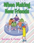 When Making New Friends By Davidna A. Palmer Cover Image