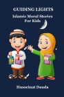 Guiding Lights: Islamic Moral Stories for Kids Cover Image