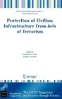 Protection of Civilian Infrastructure from Acts of Terrorism (NATO Security Through Science Series C:) By Konstantin V. Frolov (Editor), Gregory B. Baecher (Editor) Cover Image