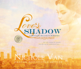 Love's Shadow By Nichole Van, Dana Green (Read by), R. William James (Read by) Cover Image