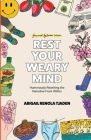 Rest Your Weary Mind: Humorously Rewriting the Narrative From Within By Abigail Renola Tjaden Cover Image