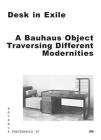 Desk in Exile: A Bauhaus Object Traversing Different Modernities By Leah Hsiao (Text by (Art/Photo Books)), Aleksandra Kedziorek (Text by (Art/Photo Books)), Thomas Lehner (Text by (Art/Photo Books)) Cover Image