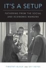 It's a Setup: Fathering from the Social and Economic Margins By Timothy Black, Sky Keyes Cover Image
