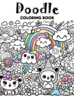 Doodle Coloring Book: Every Page Holds the Promise of Unleashing Your Inner Artist, Encouraging You to Explore, Experiment, and Express Your Cover Image
