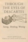 Through the Eyes of Descartes: Seeing, Thinking, Writing (Studies in Continental Thought) Cover Image