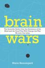 Brain Wars: The Scientific Battle Over the Existence of the Mind and the Proof that Will Change the Way We Live Our Lives By Mario Beauregard Cover Image