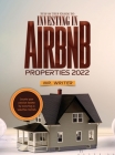 Step by Step Guide to Investing in Airbnb Properties 2022: Create your passive income by investing in vacation rentals By Mr Writer Cover Image