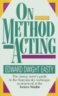 On Method Acting: The Classic Actor's Guide to the Stanislavsky Technique as Practiced at the Actors Studio Cover Image