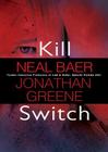 Kill Switch By Neal Baer, Jonathan Greene, Bernadette Dunne (Read by) Cover Image