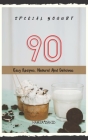 Special Yogurt: 90 Easy recipes, Natural and delicious Cover Image