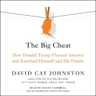The Big Cheat: How Donald Trump Fleeced America and Enriched Himself and His Family By David Cay Johnston, David Cay Johnston (Contribution by), David Cay Johnston (Introduction by) Cover Image