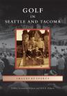 Golf in Seattle and Tacoma (Images of Sports) Cover Image