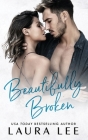 Beautifully Broken: A Standalone Forbidden Second Chance Romance By Laura Lee Cover Image