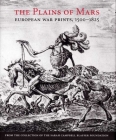 The Plains of Mars: European War Prints, 1500-1825, from the Collection of the Sarah Campbell Blaffer Foundation Cover Image