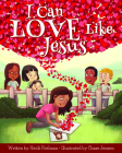 I Can Love Like Jesus By Heidi Poelman, Chase Jensen (Illustrator) Cover Image