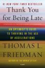 Thank You for Being Late: An Optimist's Guide to Thriving in the Age of Accelerations (Version 2.0, With a New Afterword) By Thomas L. Friedman Cover Image