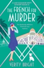 The French for Murder: An absolutely addictive historical cozy mystery By Verity Bright Cover Image
