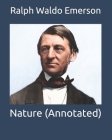 Nature (Annotated) By Ralph Waldo Emerson Cover Image
