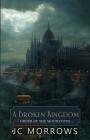 A Broken Kingdom (Order of the Moonstone #5) By Jc Morrows, Donna Mynatt (Editor) Cover Image