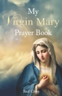 My Virgin Mary Prayer Book By Saul Cross Cover Image