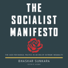 The Socialist Manifesto: The Case for Radical Politics in an Era of Extreme Inequality By Bhaskar Sunkara, Benjamin Isaac (Read by) Cover Image