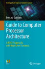 Guide to Computer Processor Architecture: A Risc-V Approach, with High-Level Synthesis (Undergraduate Topics in Computer Science) By Bernard Goossens Cover Image