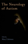 The Neurology of Autism By Mary Coleman (Editor) Cover Image