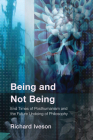 Being and Not Being: End Times of Posthumanism and the Future Undoing of Philosophy By Richard Iveson Cover Image
