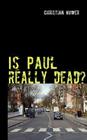Is Paul really dead?: Gedanken über den Sinn oder Unsinn einer Verschwörungstheorie By Christian Huwer Cover Image