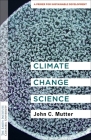 Climate Change Science: A Primer for Sustainable Development By John C. Mutter Cover Image