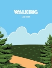 Walking Log Book: Keep Track of Details for Every Walk Including Date, Route, Miles, Time, Heart Rate, Calories Burned and Notes By Recreational Sport Notebooks Cover Image