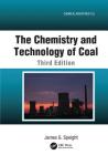 The Chemistry and Technology of Coal (Chemical Industries) By James G. Speight Cover Image