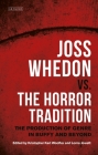 Joss Whedon vs. the Horror Tradition: The Production of Genre in Buffy and Beyond Cover Image
